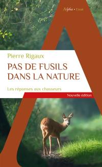 Pas de fusils dans la nature : les réponses aux chasseurs