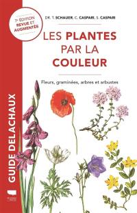 Les plantes par la couleur : fleurs, graminées, arbres et arbustes