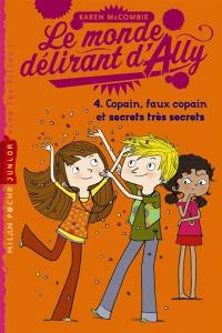 Le monde délirant d'Ally. Vol. 4. Copain, faux copain et secrets très secrets