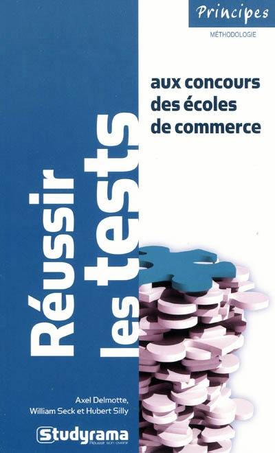 Réussir les tests aux concours des écoles de commerce : mathématiques, logique, français, anglais