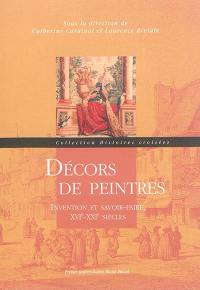 Décors de peintres : invention et savoir-faire, XVIe-XXIe siècles