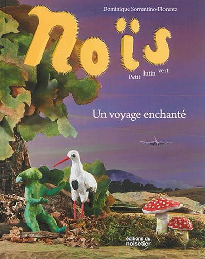 Noïs, petit lutin vert. Un voyage enchanté