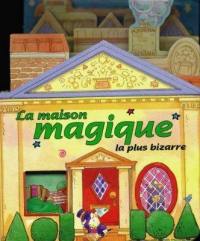 La maison magique la plus bizarre