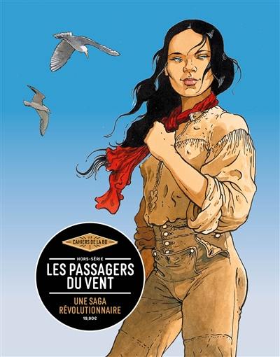 Les cahiers de la BD, hors série. Les passagers du vent : une saga révolutionnaire