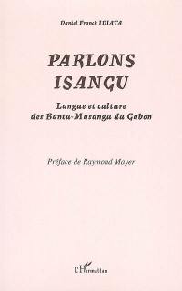 Parlons isangu : langue et culture des Bantu-Masangu du Gabon