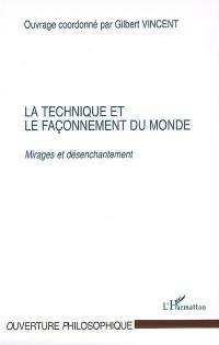 La technique et le façonnement du monde : mirages et désenchantement