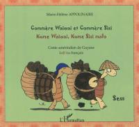 Commère Waiwai et commère Sisi : conte amérindien de Guyane. Kume Waiwai, kume Sisi malo