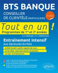 BTS banque, conseiller de clientèle particuliers : programmes de 1re et 2e années, tout en un : entraînement intensif aux épreuves écrites