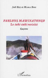 Parlons mawinatongo : le taki-taki revisité : Guyane