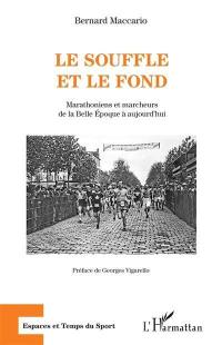 Le souffle et le fond : marathoniens et marcheurs de la Belle Epoque à aujourd'hui