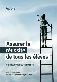 Assurer la réussite de tous les élèves : perspectives internationales