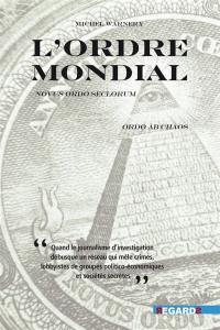 L'ordre mondial : novus ordo seclorum, ordo ab chaos