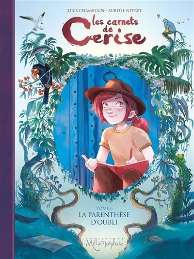 Les carnets de Cerise. Vol. 6. La parenthèse d'oubli