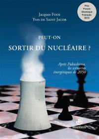 Peut-on sortir du nucléaire : après Fukushima, les scénarios énergétiques de 2050