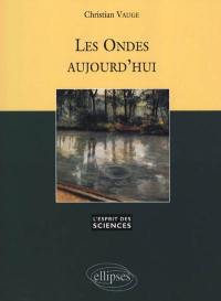 Les ondes aujourd'hui