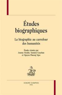 Etudes biographiques : la biographie au carrefour des humanités