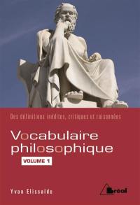 Vocabulaire philosophique : des définitions inédites, critiques et raisonnées. Vol. 1. Les mots du sujet