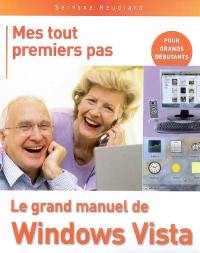 Mes tout premiers pas : le grand manuel de Windows Vista : pour grands débutants