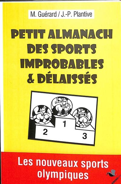 Petit almanach des sports improbables & délaissés : les nouveaux sports olympiques