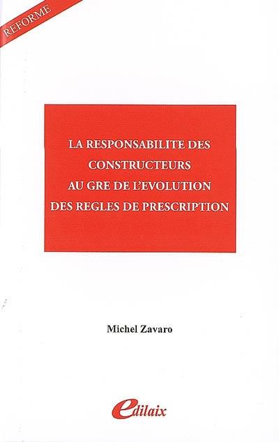 La responsabilité des constructeurs au gré de l'évolution des règles de prescription