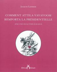 Comment Attila Vavavoom remporta la présidentielle : avec une seule voix d'avance