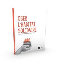 Oser l'habitat solidaire : construire l'hospitalité de demain