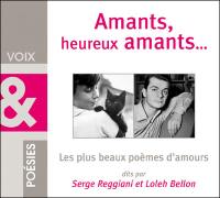 Amants, heureux amants : les plus beaux poèmes d'amour