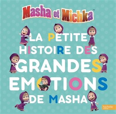 Masha et Michka. La petite histoire des grandes émotions de Masha