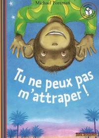 Tu ne peux pas m'attraper !