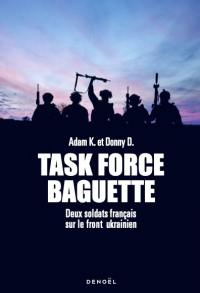 Task Force Baguette : deux soldats français sur le front ukrainien