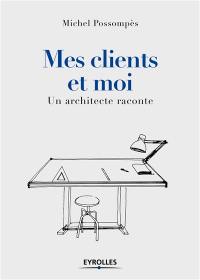 Mes clients et moi : un architecte raconte