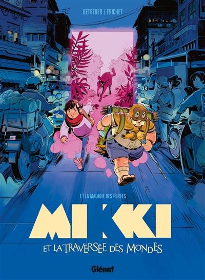 Mikki et la traversée des mondes. Vol. 1. La maladie des portes