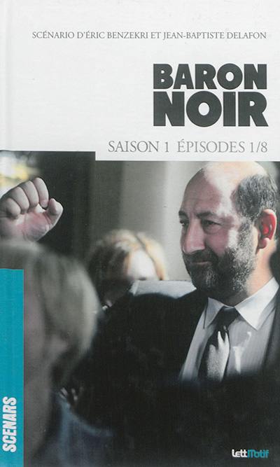 Baron noir. Saison 1, épisodes 1-8