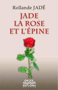 Jade, la rose et l'épine