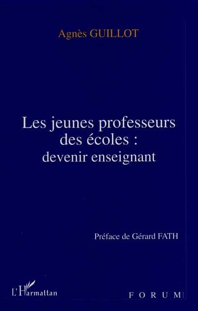 Les jeunes professeurs des écoles : devenir enseignant