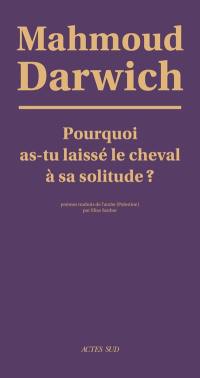 Pourquoi as-tu laissé le cheval à sa solitude ?