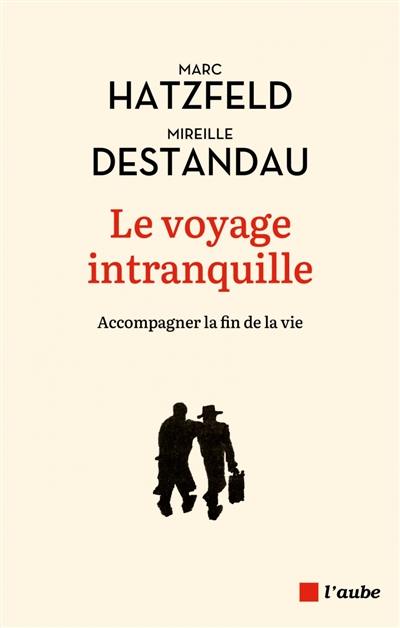 Le voyage intranquille : accompagner la fin de vie