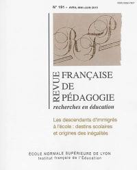 Revue française de pédagogie, n° 191. Les descendants d'immigrés à l'école : destins scolaires et origines des inégalités