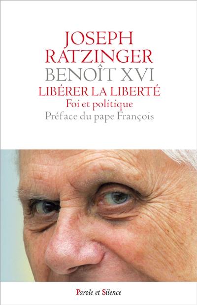 Libérer la liberté : foi et politique