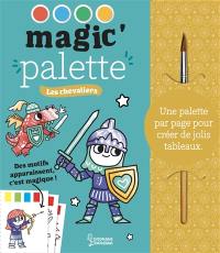 Les chevaliers : magic' palette