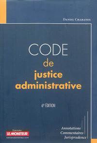 Code de justice administrative : annotations, commentaires, jurisprudence