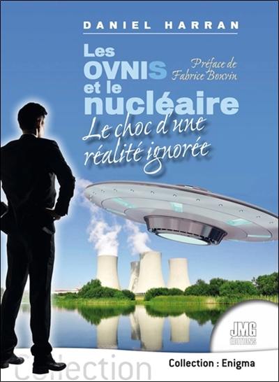 Les ovnis et le nucléaire : le choc d'une réalité ignorée