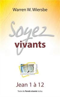 Soyez vivants : commentaire biblique : Jean 1 à 12