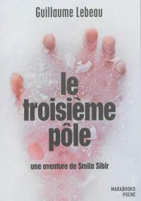 Une aventure de Smila Sibir. Le troisième pôle