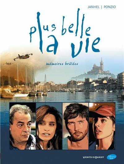 Plus belle la vie. Vol. 1. Mémoires brûlées