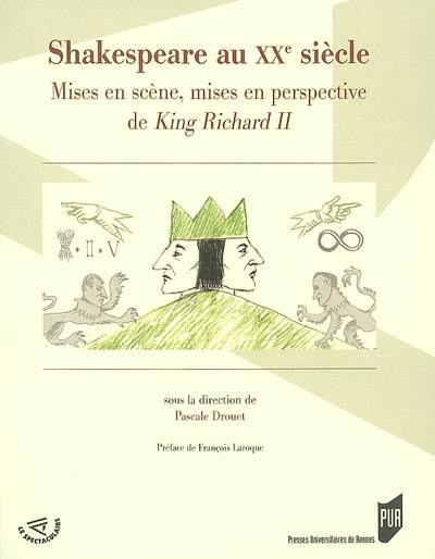 Shakespeare au XXe siècle : mises en scène, mises en perspective de King Richard II