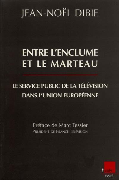 Entre l'enclume et le marteau, le service public de la télévision dans l'Union européenne