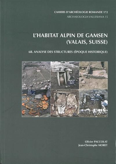 L'habitat alpin de Gamsen (Valais, Suisse). Vol. 6B. Analyse des structures (époque historique)