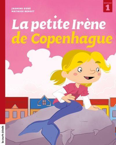 Irène. Vol. 4. La petite Irène de Copenhague