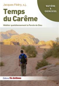 Temps du carême : méditer quotidiennement la parole de Dieu : années A, B et C